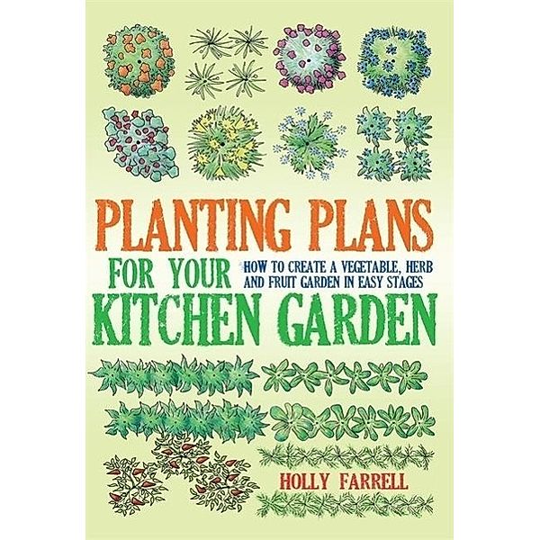 Planting Plans For Your Kitchen Garden, Holly Farrell