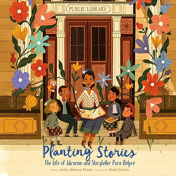 Planting Stories - The Life of Librarian and Storyteller Pura Belpré (Unabridged), Anika Aldamuy Denise