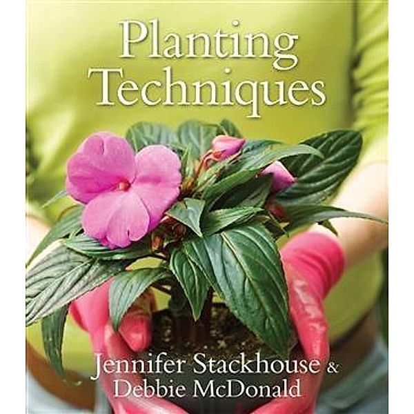 Planting Techniques, Jennifer Stackhouse