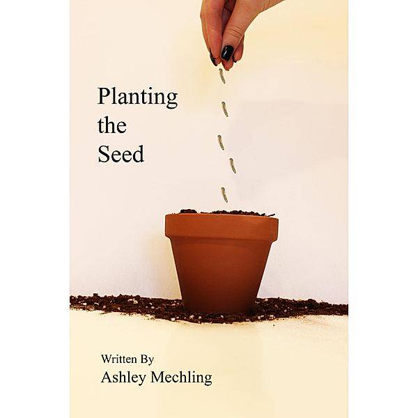Planting the Seed, Ashley Mechling