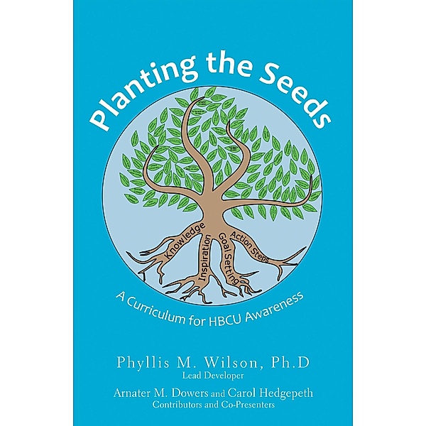 Planting the Seeds, Phyllis M. Wilson Ph. D, Arnater M. Dowers, Carol Hedgepeth