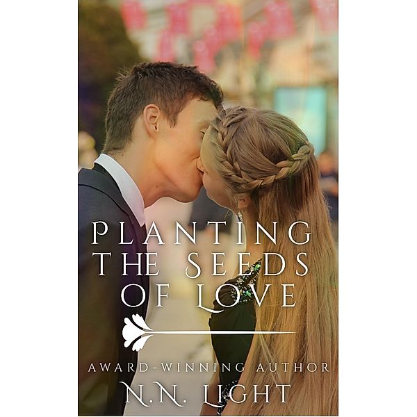 Planting the Seeds of Love: A Novella, N. N. Light