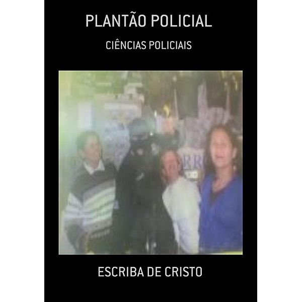 PLANTÃO POLICIAL, Escriba de Cristo