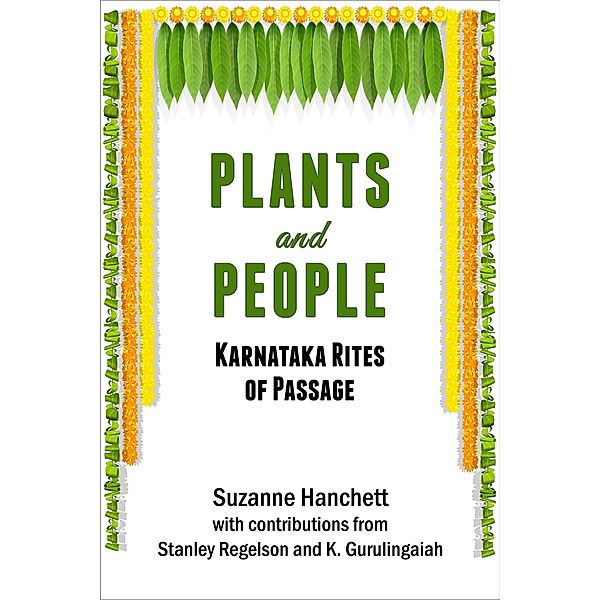 Plants and People: Karnataka Rites of Passage, Suzanne Hanchett
