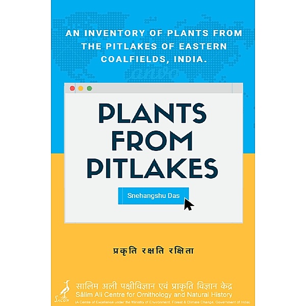 Plants From Pitlakes: An inventory of plants from the pitlakes of Eastern Coalfields, India, Snehangshu Das, Aparajita Mukherjee, Santanu Gupta