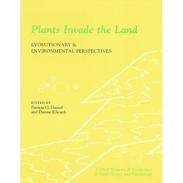 Plants Invade the Land / The Critical Moments and Perspectives in Earth History and Paleobiology
