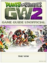 Plants Vs Zombies Garden Warfare 2 Unofficial Game Guide Android, iOS,  Secrets, Tips, Tricks, Hints eBook by Hse Games - EPUB Book