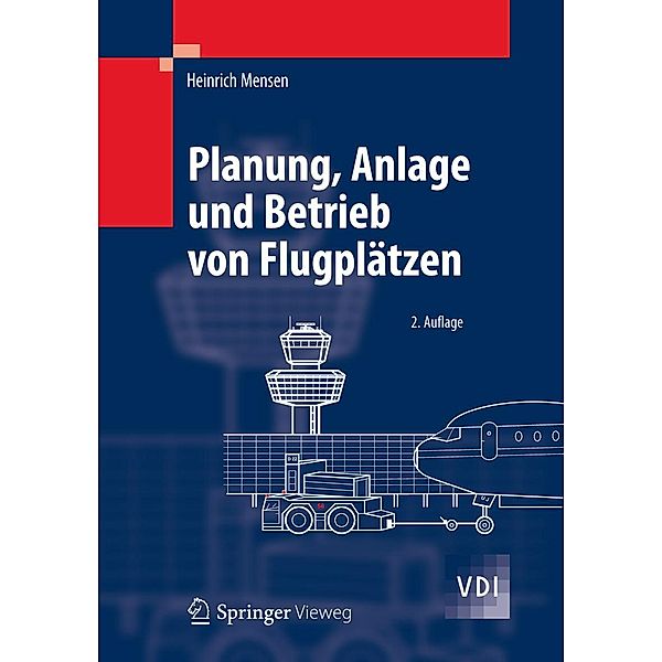 Planung, Anlage und Betrieb von Flugplätzen / VDI-Buch, Heinrich Mensen