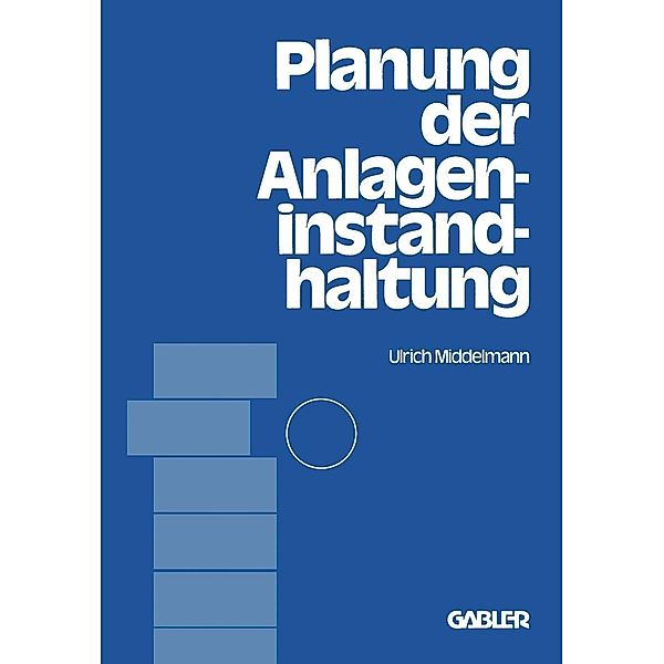 Planung der Anlageninstandhaltung, Ulrich Middelmann