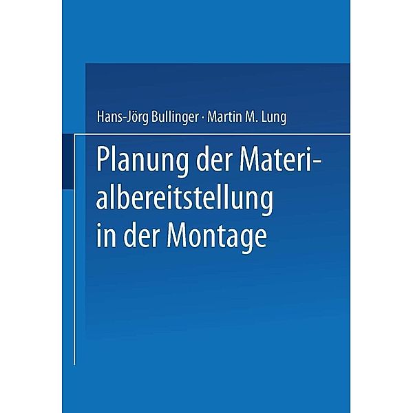 Planung der Materialbereitstellung in der Montage, Hans-Jörg Bullinger, Martin M. Lung