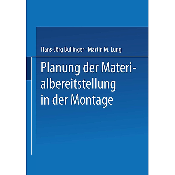 Planung der Materialbereitstellung in der Montage, Hans-Jörg Bullinger, Martin M. Lung