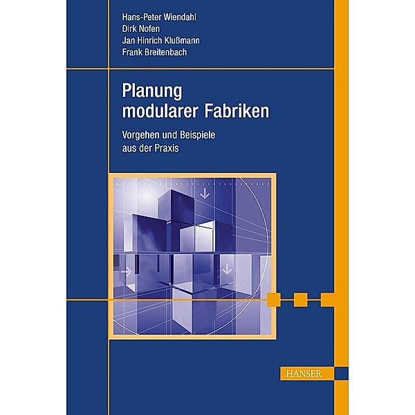 Planung modularer Fabriken, Hans-Peter Wiendahl, Dirk Nofen, Jan Hinrich Klussmann, Frank Breitenbach