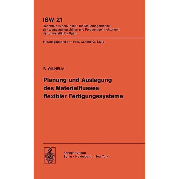Planung und Auslegung des Materialflusses flexibler Fertigungssysteme / ISW Forschung und Praxis Bd.21, R. Wilhelm