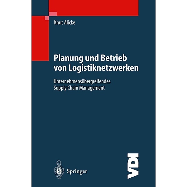 Planung und Betrieb von Logistiknetzwerken / VDI-Buch, Knut Alicke