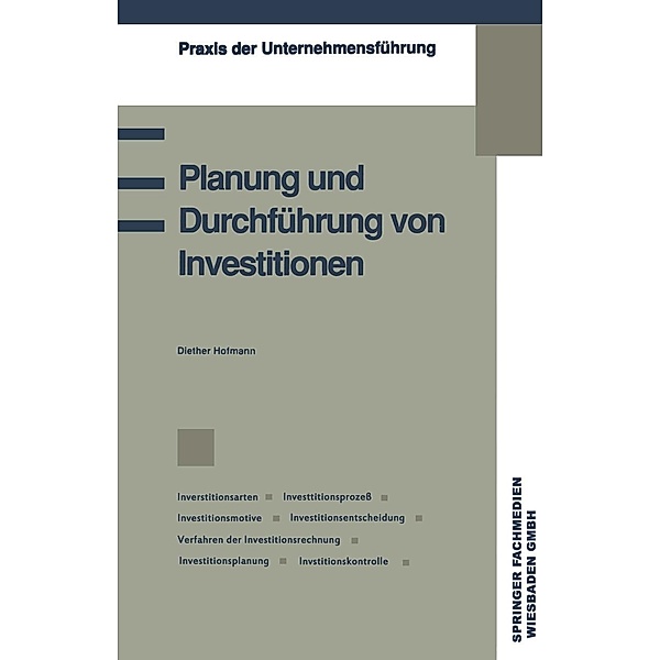 Planung und Durchführung von Investitionen / Praxis der Unternehmensführung, Diether Hofmann