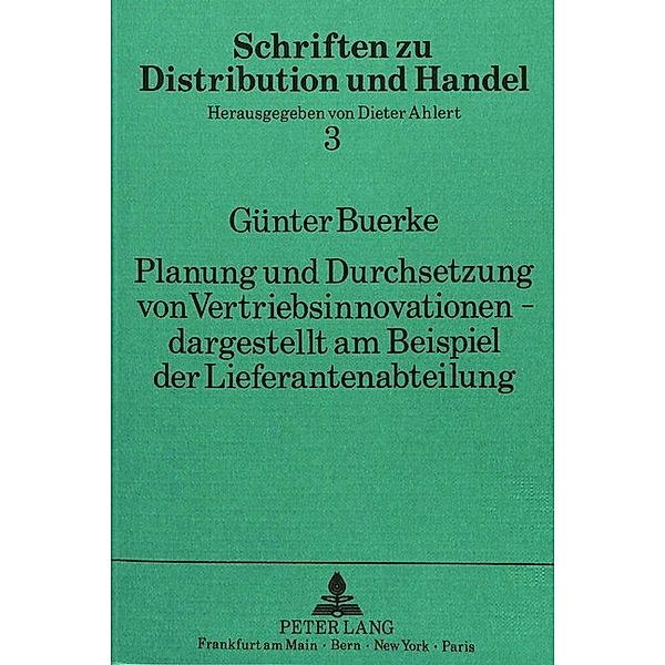 Planung und Durchsetzung von Vertriebsinnovationen - dargestellt am Beispiel der Lieferantenabteilung, Günter Buerke