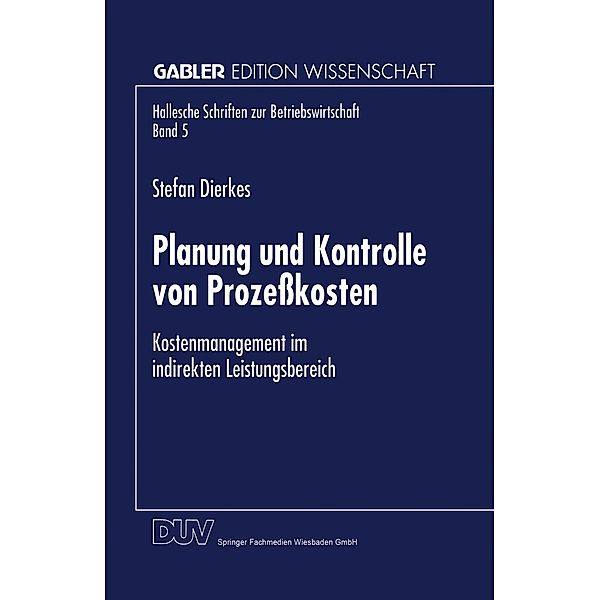 Planung und Kontrolle von Prozeßkosten / Hallesche Schriften zur Betriebswirtschaft Bd.5