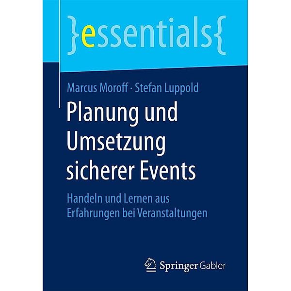 Planung und Umsetzung sicherer Events / essentials, Marcus Moroff, Stefan Luppold