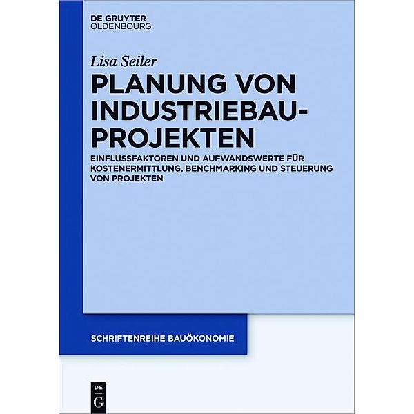 Planung von Industriebauprojekten / Schriftenreihe Bauökonomie Bd.3, Lisa Seiler