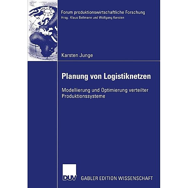 Planung von Logistiknetzen / Forum produktionswirtschaftliche Forschung, Karsten Junge