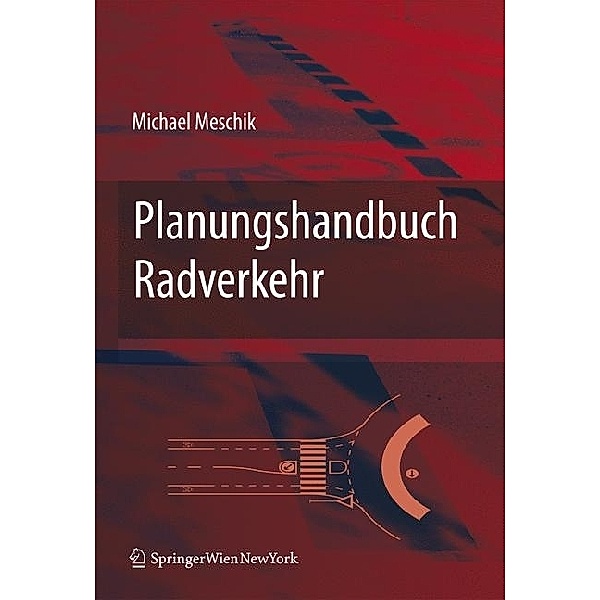 Planungshandbuch Radverkehr, Miachael Meschik