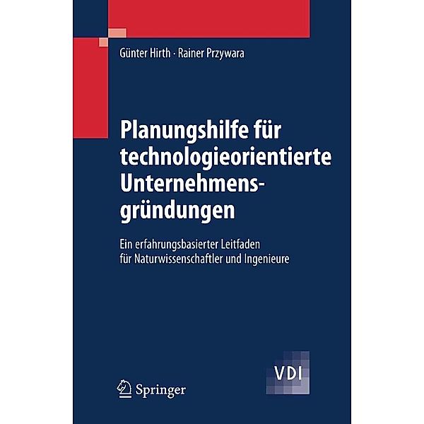 Planungshilfe für technologieorientierte Unternehmensgründungen / VDI-Buch, Günter Hirth, Rainer Przywara