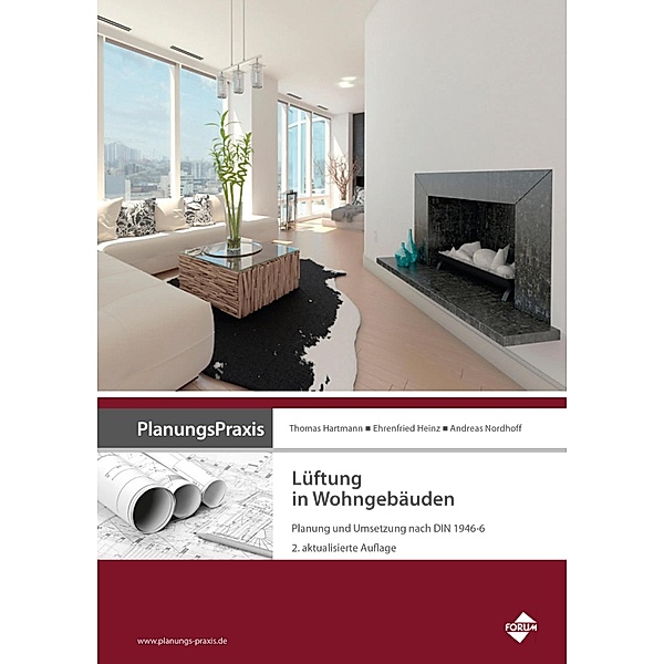 PlanungsPraxis Lüftung in Wohngebäuden - Planung und Umsetzung nach DIN 1946-6 / PlanungsPraxis, Heinz Ehrenfried, Thomas Hartmann, Andreas Nordhoff