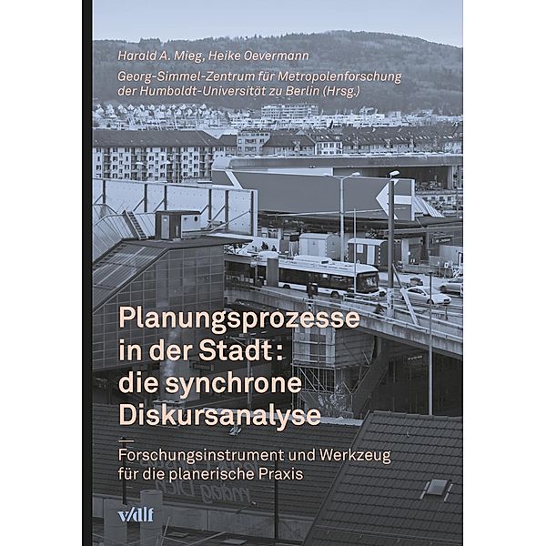 Planungsprozesse in der Stadt: die synchrone Diskursanalyse, Heike Oevermann, Harald A. Mieg