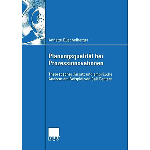 Planungsqualität bei Prozessinnovationen / Wirtschaftsinformatik, Annette Büschelberger