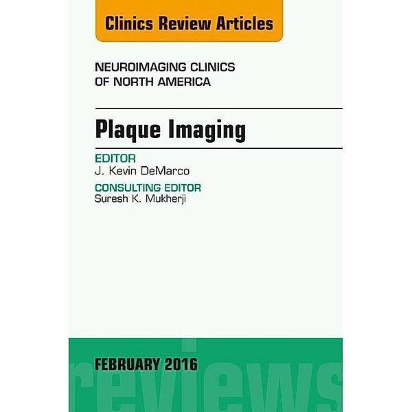Plaque Imaging, An Issue of Neuroimaging Clinics of North America, J. Kevin DeMarco