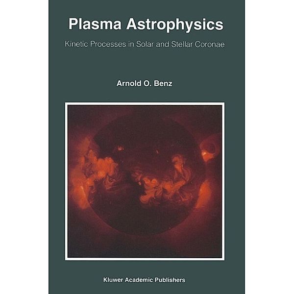 Plasma Astrophysics / Astrophysics and Space Science Library Bd.184, Arnold O. Benz