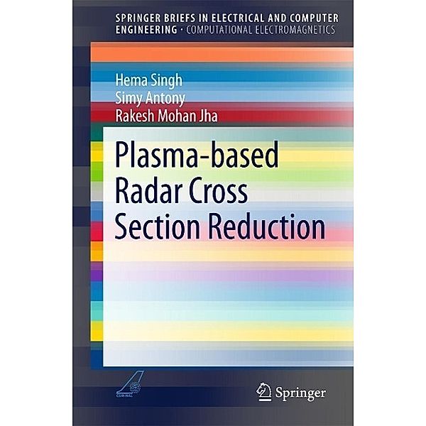 Plasma-based Radar Cross Section Reduction / SpringerBriefs in Electrical and Computer Engineering, Hema Singh, Simy Antony, Rakesh Mohan Jha