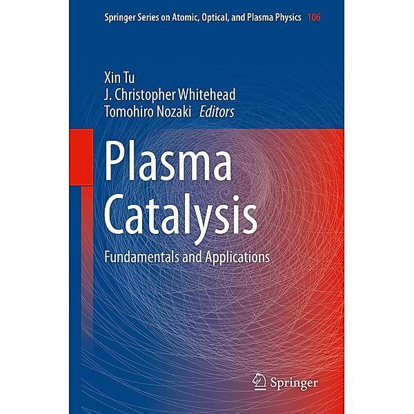 Plasma Catalysis / Springer Series on Atomic, Optical, and Plasma Physics Bd.106