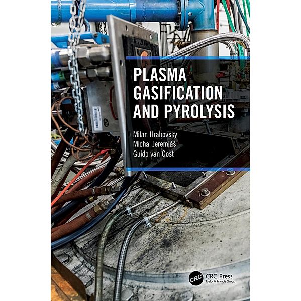 Plasma Gasification and Pyrolysis, Milan Hrabovsky, Michal Jeremias, Guido van Oost