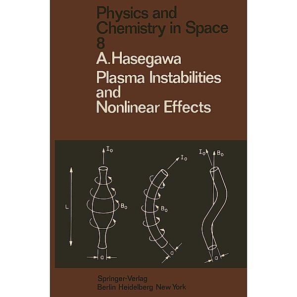 Plasma Instabilities and Nonlinear Effects / Physics and Chemistry in Space Bd.8, A. Hasegawa