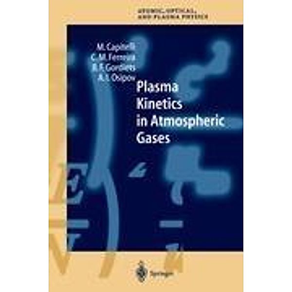 Plasma Kinetics in Atmospheric Gases, M. Capitelli, C.M. Ferreira, B.F. Gordiets