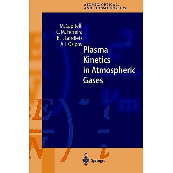 Plasma Kinetics in Atmospheric Gases, M. Capitelli, C.M. Ferreira, B.F. Gordiets, A.I. Osipov