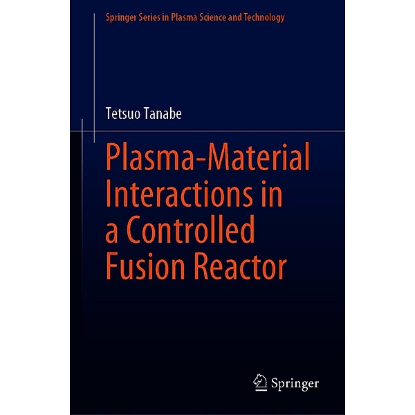 Plasma-Material Interactions in a Controlled Fusion Reactor / Springer Series in Plasma Science and Technology, Tetsuo Tanabe