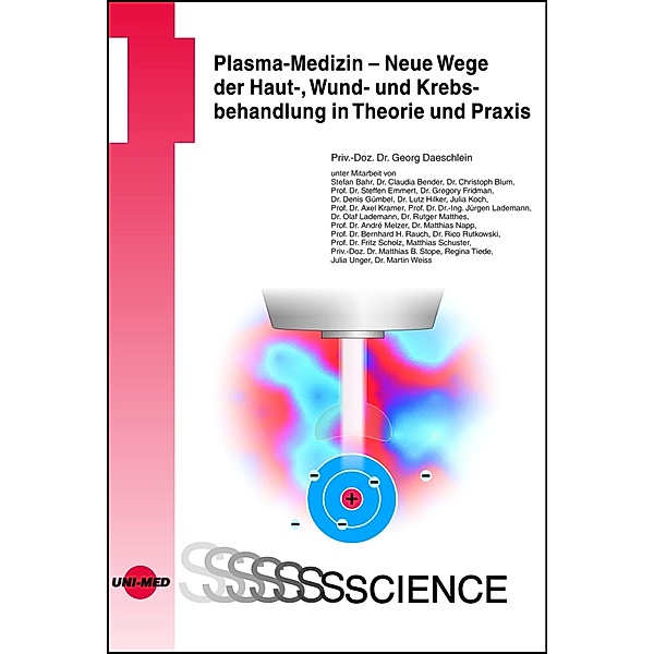 Plasma-Medizin - Neue Wege der Haut-, Wund- und Krebsbehandlung in Theorie und Praxis / UNI-MED Science, Georg Daeschlein