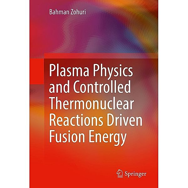 Plasma Physics and Controlled Thermonuclear Reactions Driven Fusion Energy, Bahman Zohuri