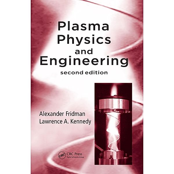 Plasma Physics and Engineering, Alexander Fridman, Lawrence A. Kennedy