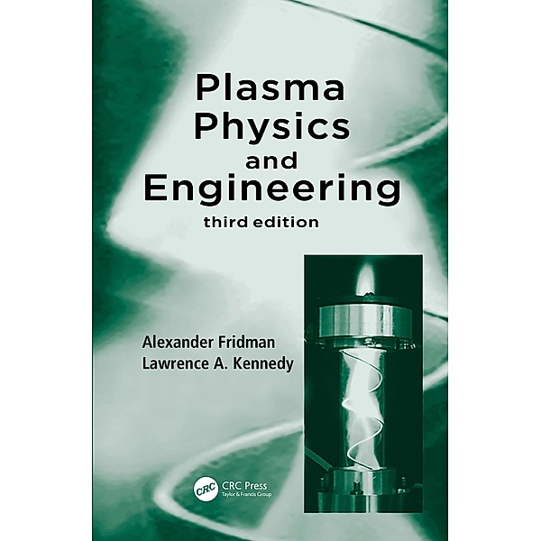Plasma Physics and Engineering, Alexander Fridman, Lawrence A. Kennedy