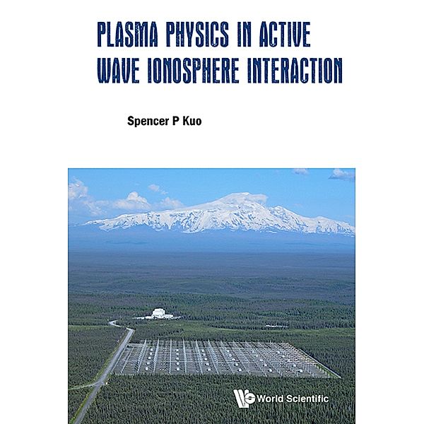 Plasma Physics in Active Wave Ionosphere Interaction, Spencer P Kuo
