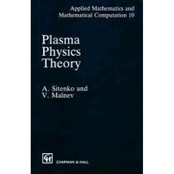 Plasma Physics Theory, A Sitenko, A.G. Sitenko, V. Malnev