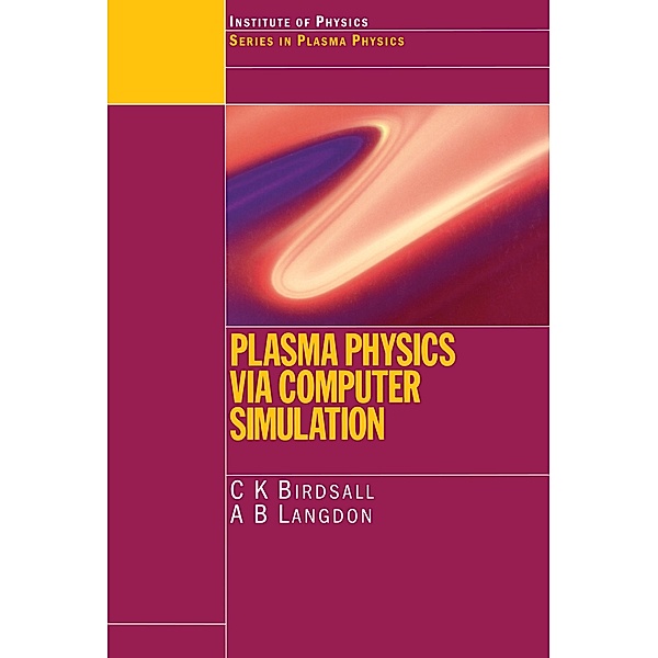 Plasma Physics via Computer Simulation, C. K. Birdsall, A. B Langdon