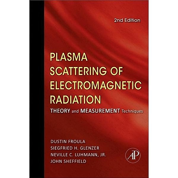 Plasma Scattering of Electromagnetic Radiation, John Sheffield, Dustin Froula, Siegfried H. Glenzer