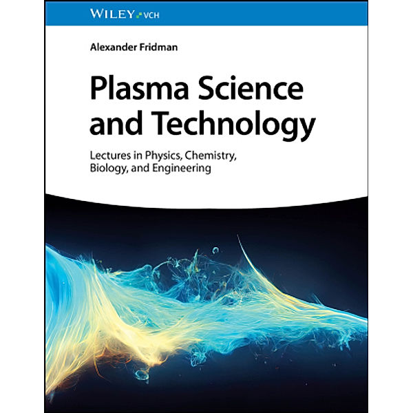 Plasma Science and Technology, Alexander Fridman