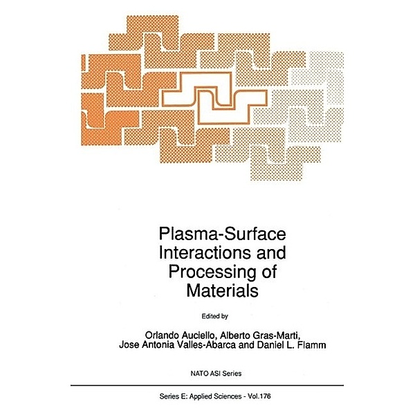 Plasma-Surface Interactions and Processing of Materials / NATO Science Series E: Bd.176
