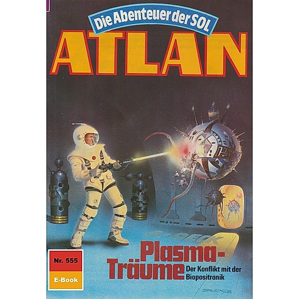 Plasma-Träume (Heftroman) / Perry Rhodan - Atlan-Zyklus Die Abenteuer der SOL (Teil 2) Bd.555, Peter Terrid