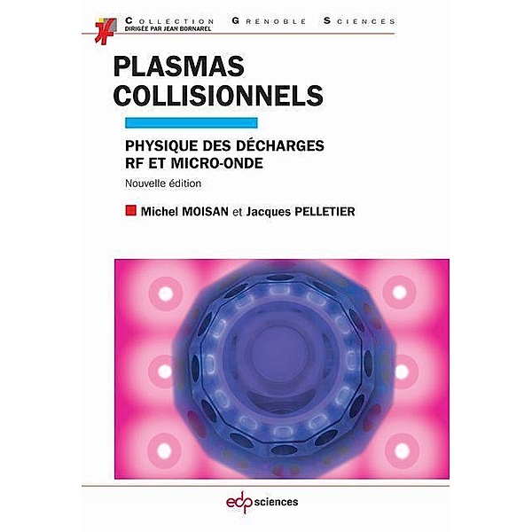 Plasmas collisionnels, Michel Moisan, Jacques Pelletier